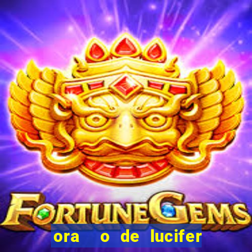 ora  o de lucifer para ganhar na mega sena